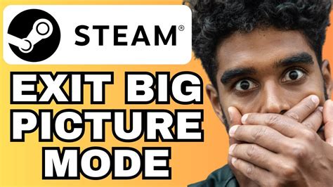 How To Exit Big Picture Mode On Steam For Pc Disable Exit Big