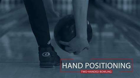 Two Handed Bowling Hand Positioning National Bowling Academy