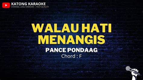 Walau Hati Menangis Pance Pondaag Karaoke Version Chord F Youtube