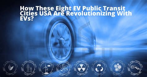 How These Eight Ev Public Transit Cities Usa Are Revolutionizing With