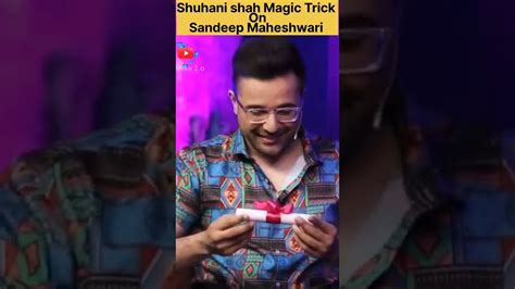 Suhani Shah Magic Trick On Sandeep Maheshwari Showshorts Sandeepmaheshwari Suhanishah Youtube