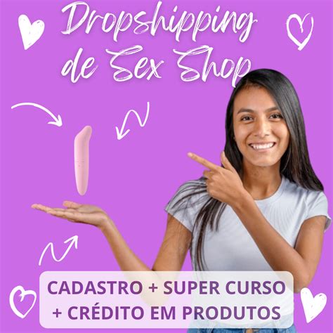 Dropshipping De Sex Shop Cadastro Curso B Nus Cr Dito Em P