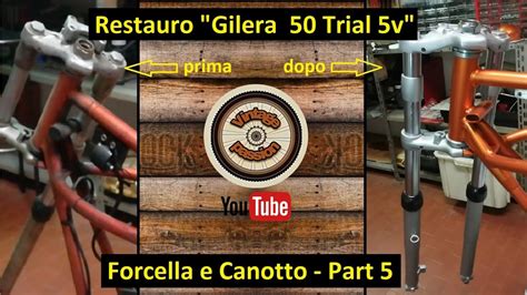 Restauro Gilera Trial V Part Restauro Forcella Youtube