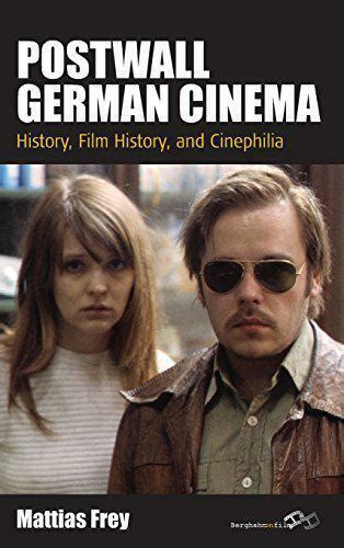 Postwall German Cinema History Film History And Cinephilia Film