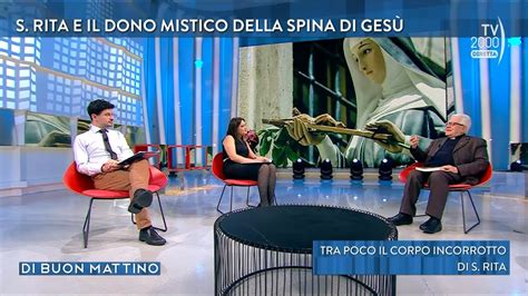 Di Buon Mattino Tv Il Miracolo Della Spina Di Santa Rita Youtube