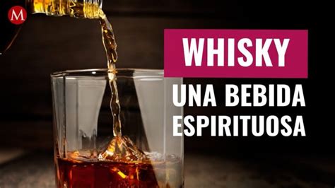 La Bebida Alcoholica M S Popular Del Mundo El Whisky Paco Jimenez