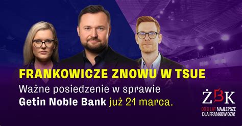 Frankowicze Znowu W Tsue Wa Ne Posiedzenie W Sprawie Getin Noble Bank