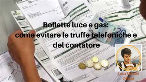 Truffa Bollette Luce Gas Vediamo Di Cosa Si Tratta Youtube