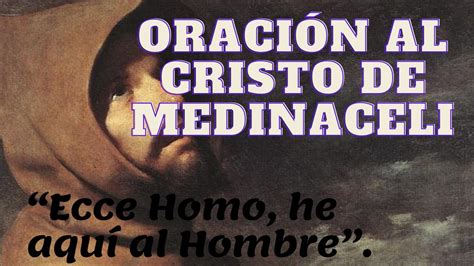 Oración Al Cristo De Medinaceli Ecce Homo He Aquí El Hombre