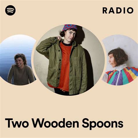 Two Wooden Spoons Radio Playlist By Spotify Spotify