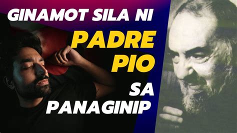 Ginamot Sila Ni Padre Pio Sa Panaginip Youtube