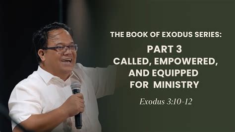 The Book Of Exodus Part 3 Called Empowered And Equipped For