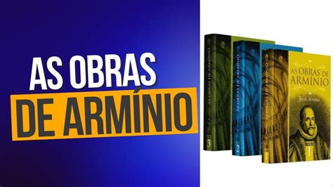 As Obras De Arm Nio Uma Teologia Sistem Tica Arminio Calvino