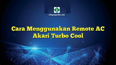 Cara Menggunakan Remote AC Akari Turbo Cool Info Geografis