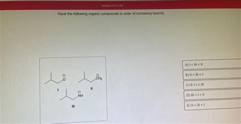 Solved Rank The Following Organic Compounds In Order Of