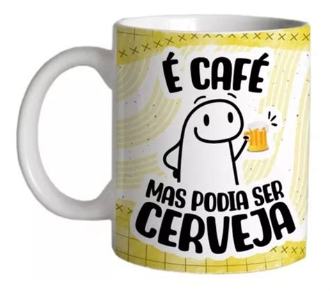 Xicara Meme Flork Bento Cafe Mas Podia Ser Cerveja Present