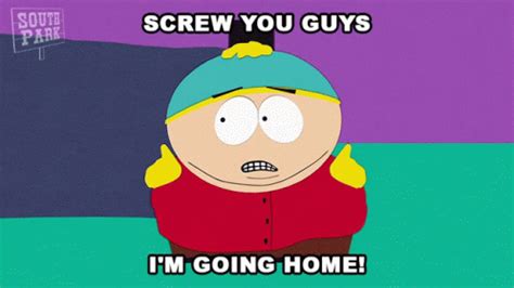 Screw You Guys Im Going Home Screw You Guys Im Going Home Cartman