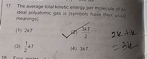 17 The Average Total Kinetic Energy Per Molecule Of An Ideal Polyatomic