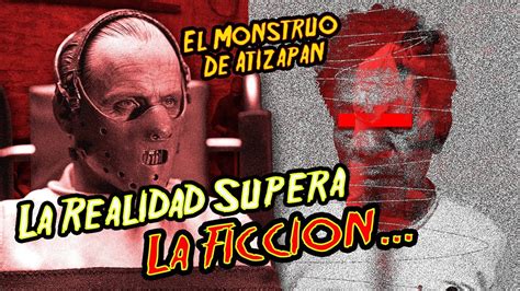 Monstruo De Atizapan La Realidad Supera La FicciÓn Youtube