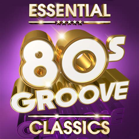 Essential 80s Groove Classics The Top 30 Best Ever 80s Grooves