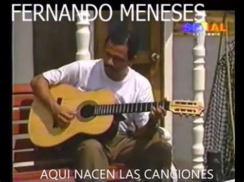 Fernando Meneses Aqu Nacen Las Canciones Youtube