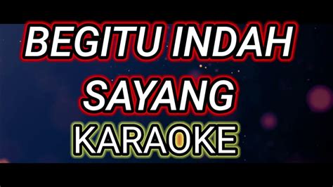 Begitu Indah Sayang Karaoke Nostalgia Youtube