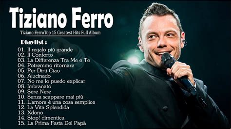 Tiziano Ferro I 15 Migliori Successi Dell Album Completo 2023Tiziano