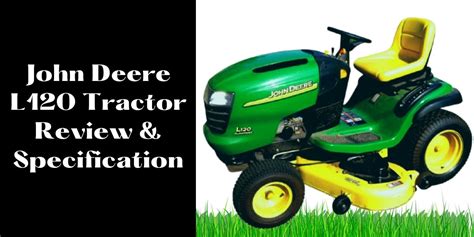 John Deere L120 Tractor Review And Specification