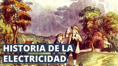 Historia De La Electricidad Desde Su Origen ⚡ Youtube