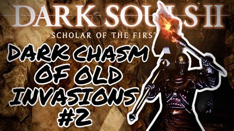 Dark Chasm Of Old Invasions 2 W Alliedblade7663 Dark Souls 2 SOTFS