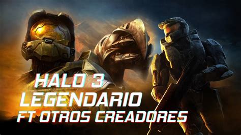 Halo Legendario Ft Otros Creadores De Halo Part Vengaaan Youtube