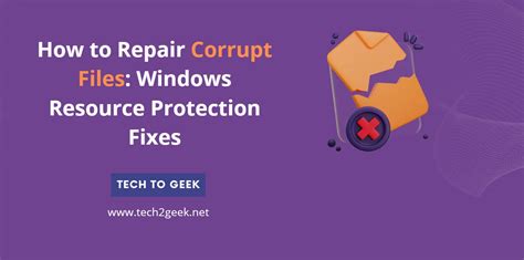 How To Repair “windows Resource Protection Found Corrupt Files” Tech2geek