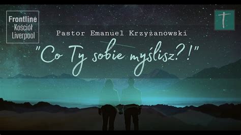 Pastor Emanuel Krzy Anowski Co Ty Sobie My Lisz Youtube