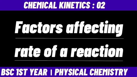 Factors Affecting Rate Of A Chemical Reaction Chemical Kinetics Bsc