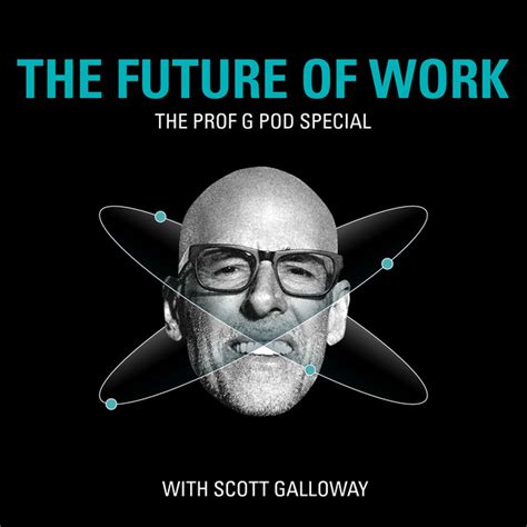 Office Hours Special The Future Of Work Part 1 The Prof G Pod With