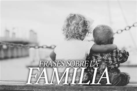 Ador Vel Fotos Frases Sobre Familia Frases De Fotografia