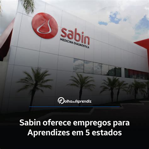 Sabin Oferece Empregos Para Aprendizes Em 5 Estados Folha Do Aprendiz