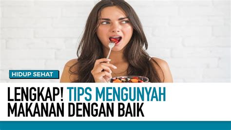 Tips Mengunyah Makanan Dengan Benar Hidup Sehat TvOne YouTube