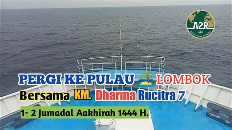 Pergi Ke Pulau Lombok Bersama Km Dharma Rucitra Youtube