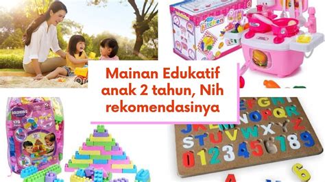 7 Rekomendasi Mainan Edukasi Anak 2 Tahun Beserta Manfaatnya Zhinka ...