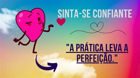 A Prática Leva a Perfeição Sinta se Confiante Frases Positivas