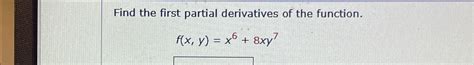 Solved Find The First Partial Derivatives Of The Chegg