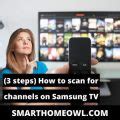 3 Steps How To Scan For Channels On Samsung TV 2023 SmartHomeOwl