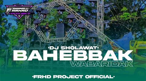 DJ SHOLAWAT BAHEBBAK WABARIDAK STYLE MARGOY By Frhd Project