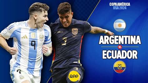 Link A Qué Hora Jugó Argentina Vs Ecuador En Vivo Hoy Cuartos Copa América 2024 Horarios Directo