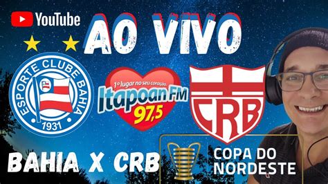 Bahia X Crb Ao Vivo Youtube