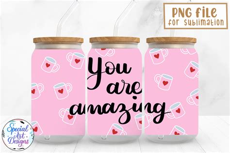 You Are Amazing 16 Oz Can Glass Wrap Graphic By