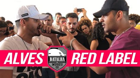 ALVES X RED LABEL Batalha do Museu 399 1ª Fase YouTube