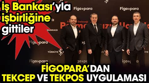 Figoparadan TekCep VE TekPOS uygulaması İş Bankasıyla işbirliğine