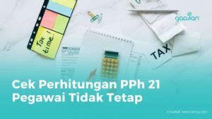 Cara Hitung PPh 21 Pegawai Tidak Tetap Blog Gadjian